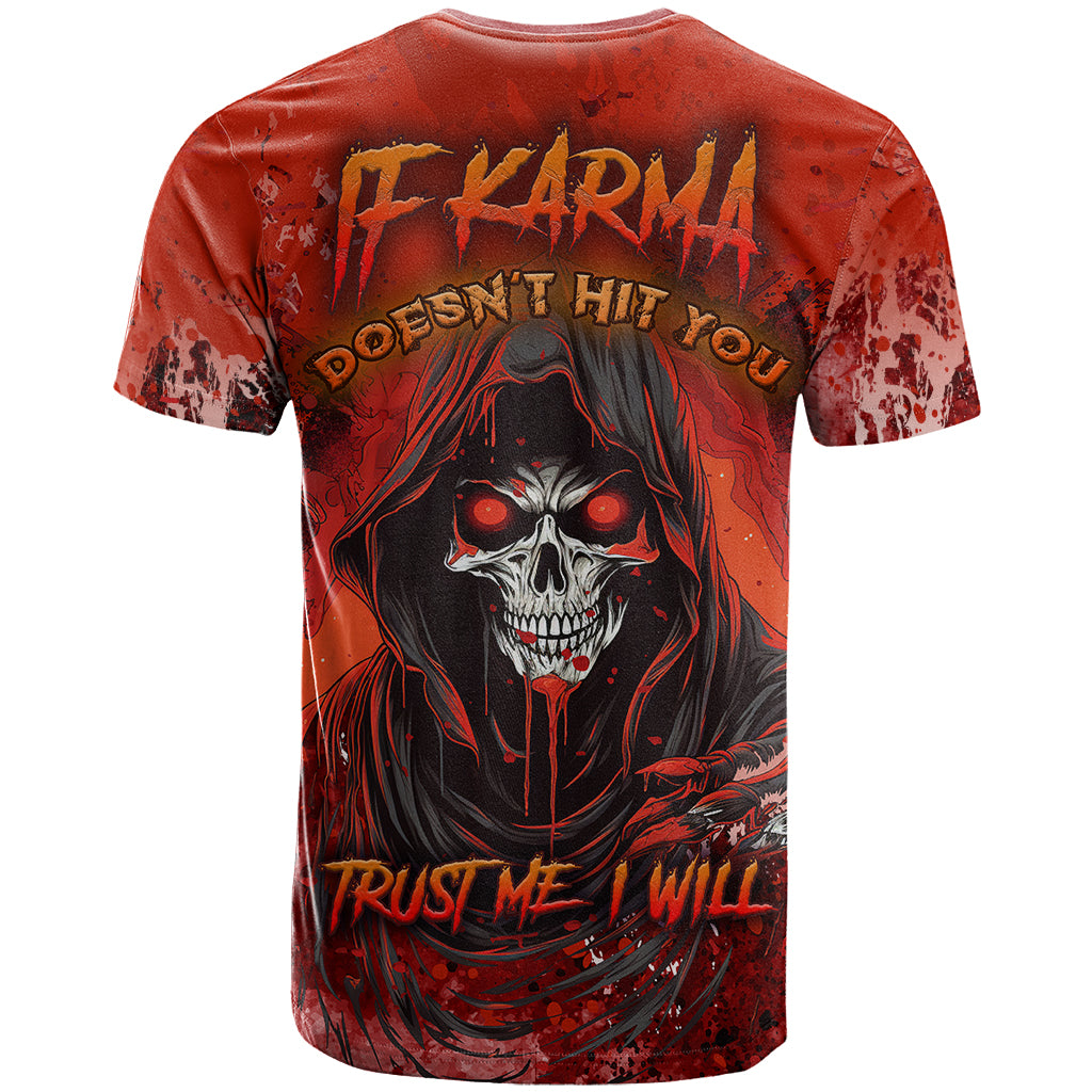 If Karma Doesn't Hit You Trust Me I Will T Shirt - Wonder Print Shop