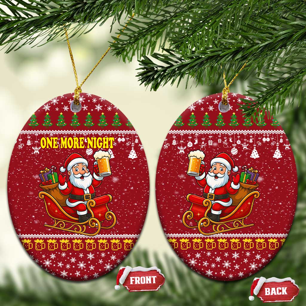 One More Night Santa Beer Christmas Ceramic Ornament Xmas Holiday Patterns - Wonder Print Shop