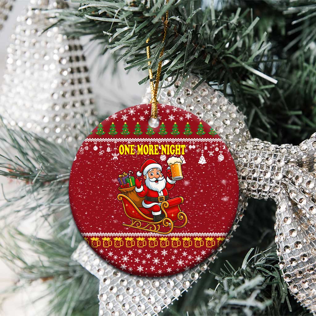 One More Night Santa Beer Christmas Ceramic Ornament Xmas Holiday Patterns - Wonder Print Shop