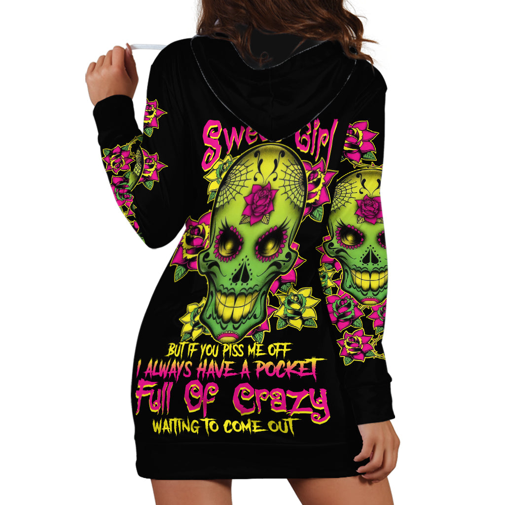 I Am A Sweet Girl But If You P Me O Sugar Skull Hoodie Dress - Wonder Print Shop