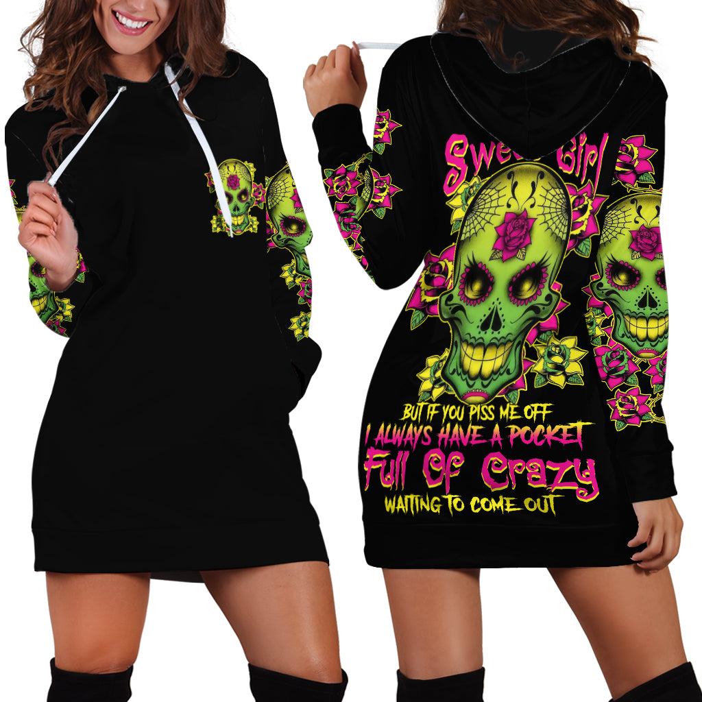 I Am A Sweet Girl But If You P Me O Sugar Skull Hoodie Dress - Wonder Print Shop