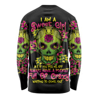 I Am A Sweet Girl But If You P Me O Sugar Skull Long Sleeve Shirt - Wonder Print Shop