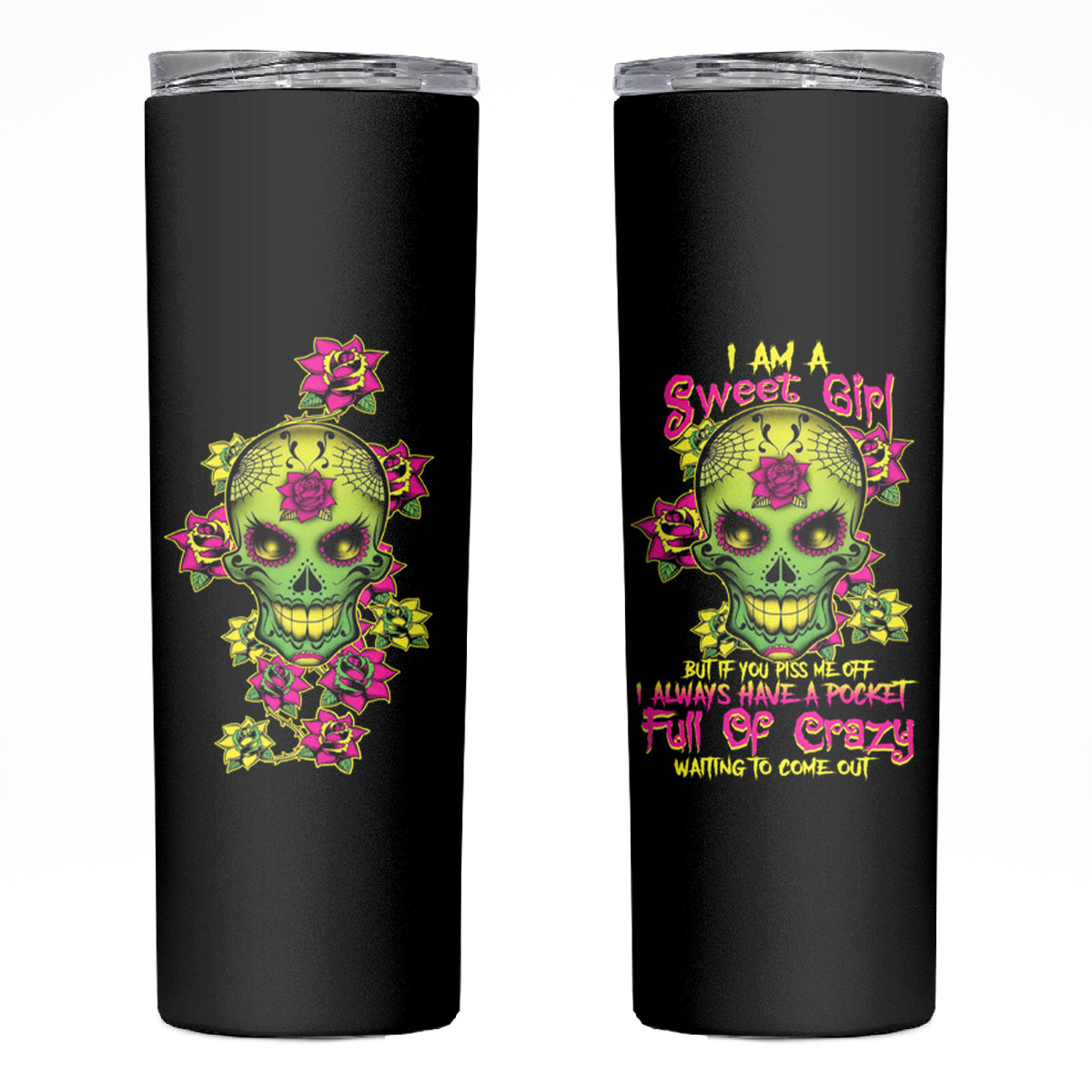 I Am A Sweet Girl But If You P Me O Sugar Skull Skinny Tumbler - Wonder Print Shop