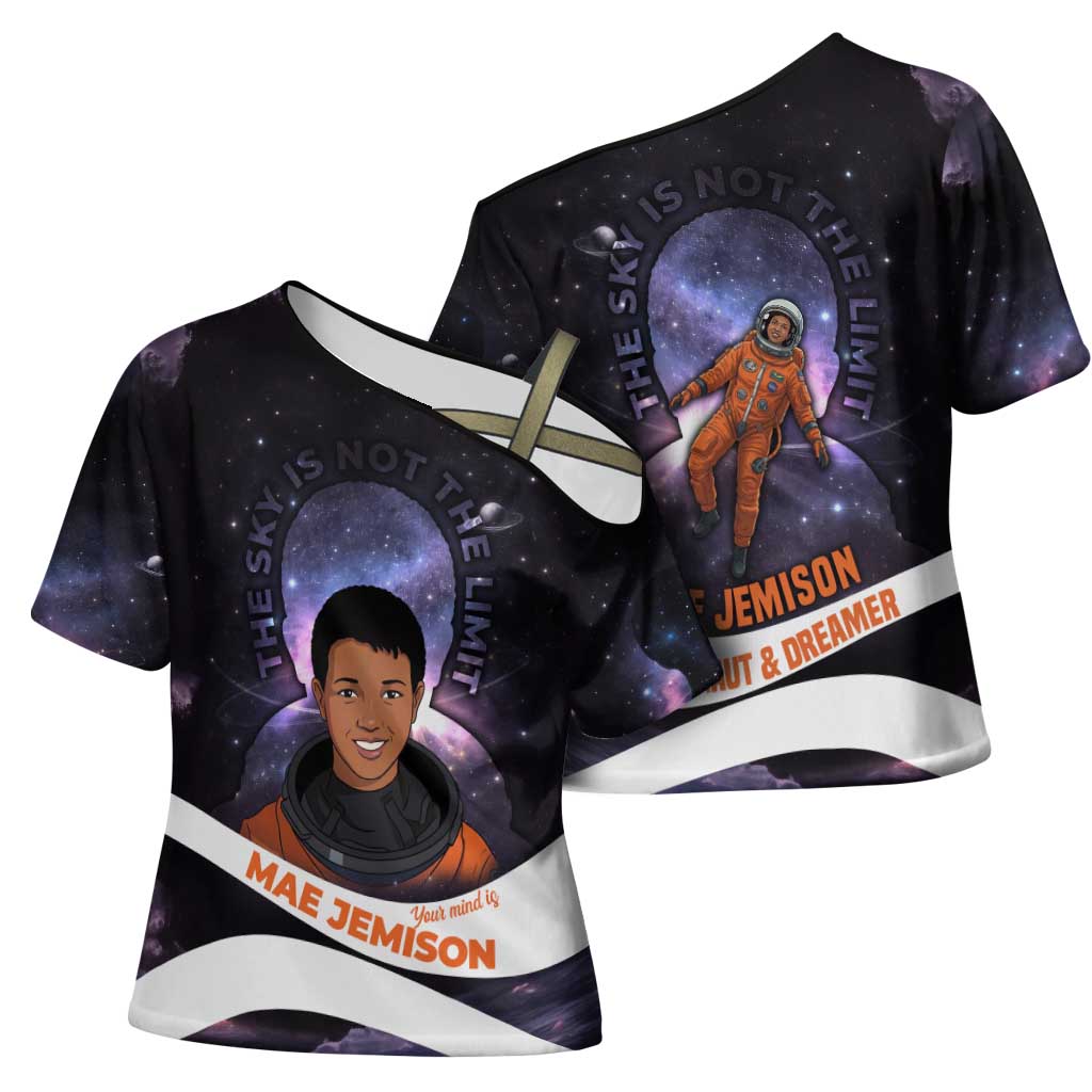 Mae Jemison Cross Shoulder Shirt Cartoon Astronaut Portrait, The Sky Is Not the Limit Quote and Galaxy Dreamer - Wonder Print Shop