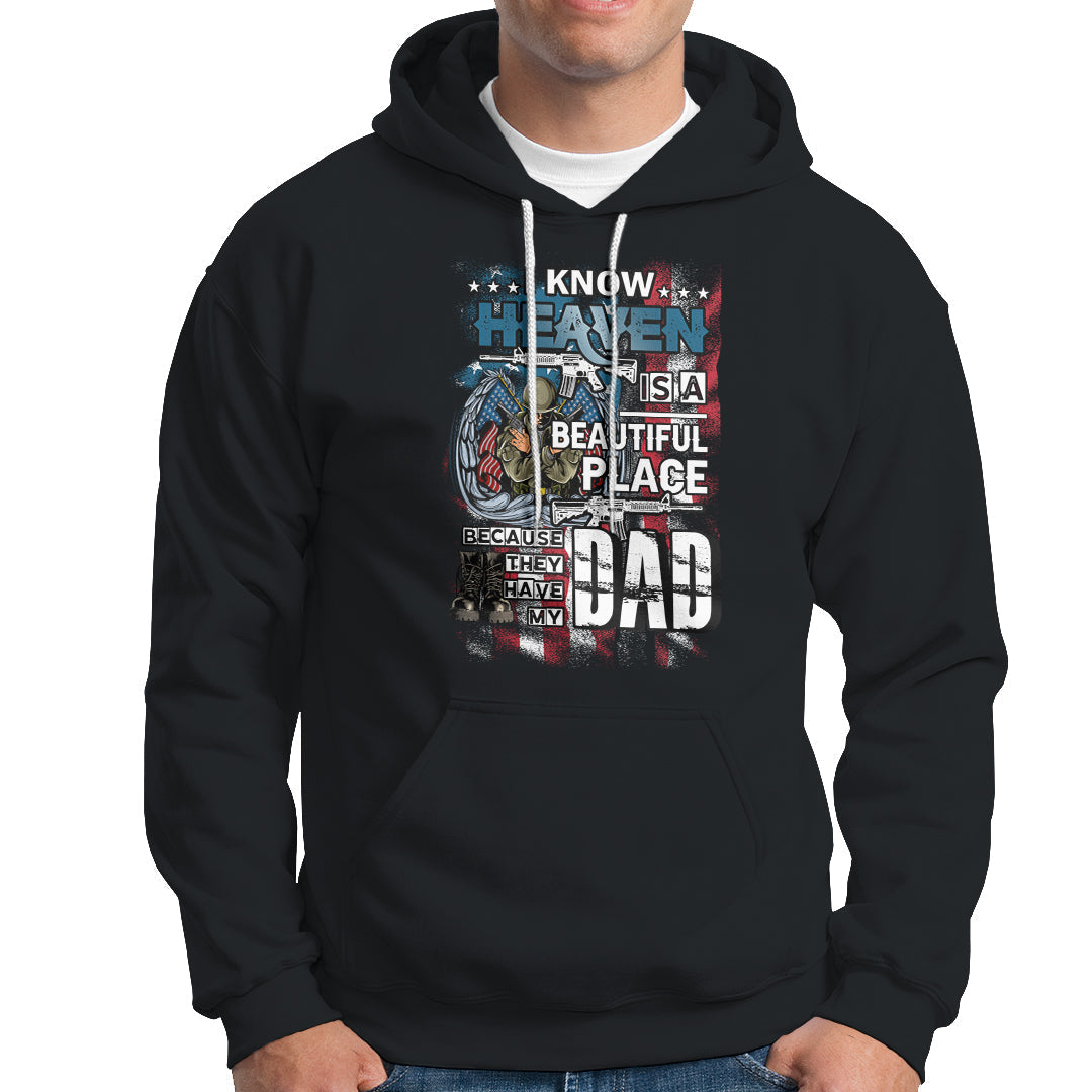 Veteran Dad Hoodie I Know Heaven Is A Beautiful Place Because They Have My Dad - Wonder Print Shop