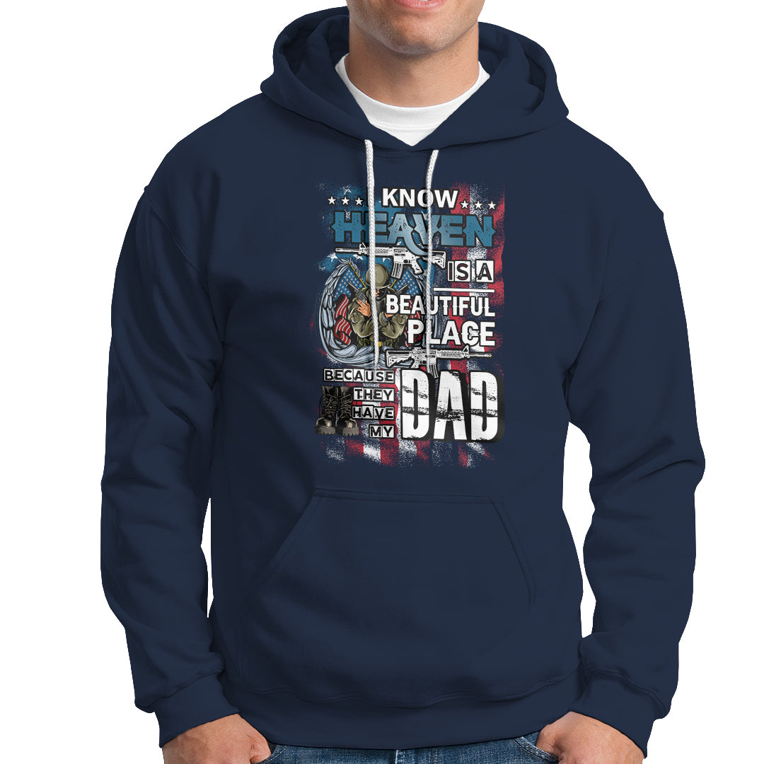 Veteran Dad Hoodie I Know Heaven Is A Beautiful Place Because They Have My Dad - Wonder Print Shop