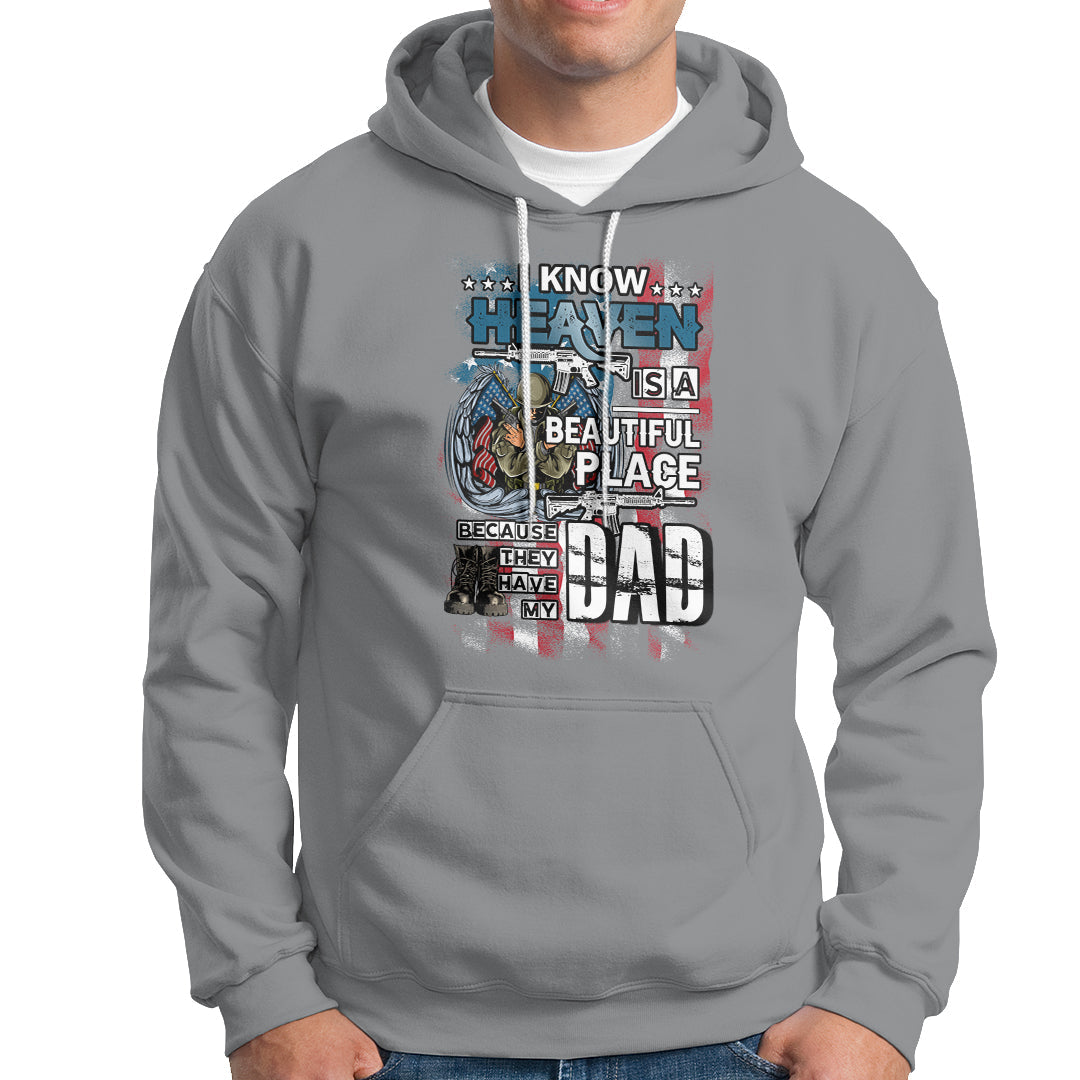 Veteran Dad Hoodie I Know Heaven Is A Beautiful Place Because They Have My Dad - Wonder Print Shop