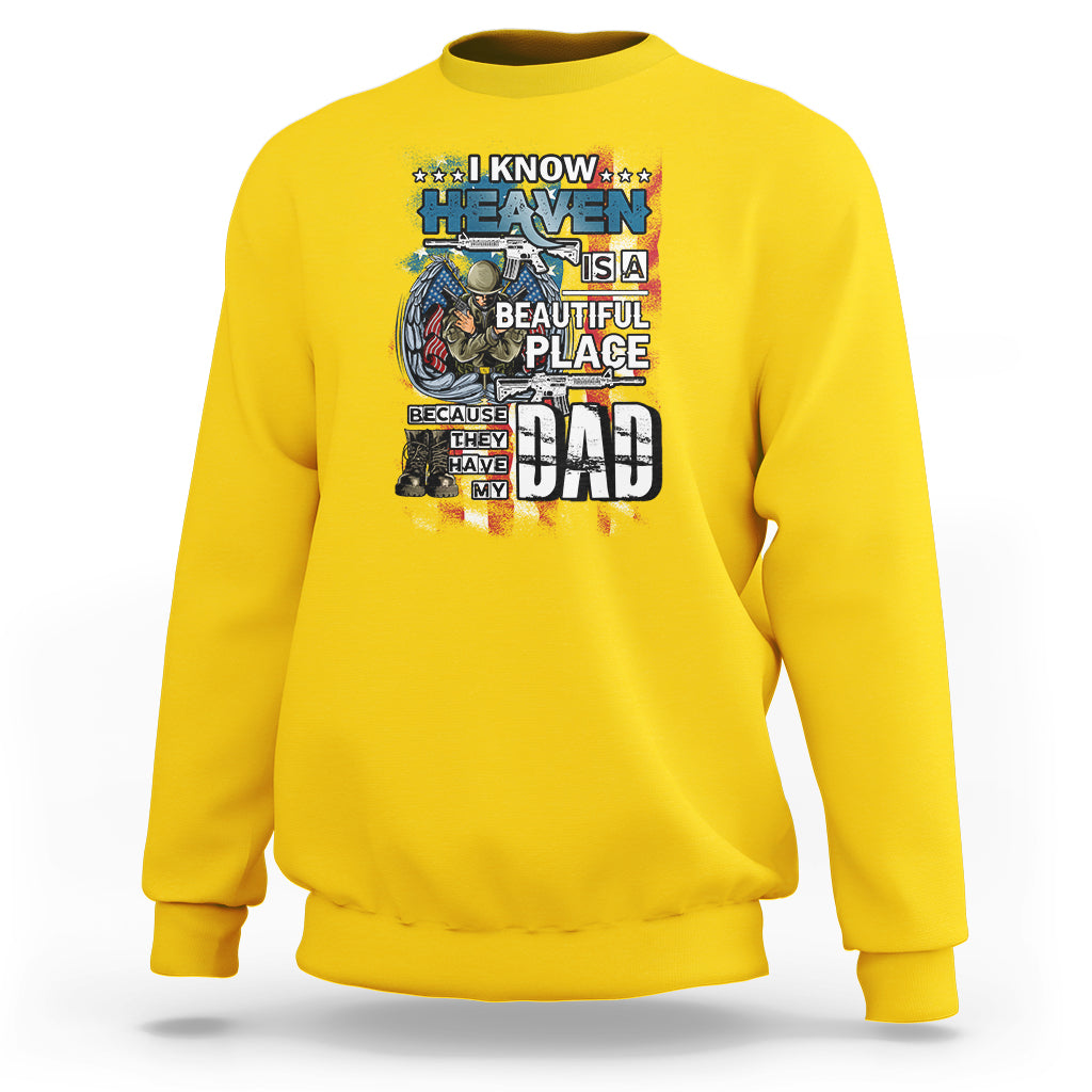 Veteran Dad Sweatshirt I Know Heaven Is A Beautiful Place Because They Have My Dad - Wonder Print Shop