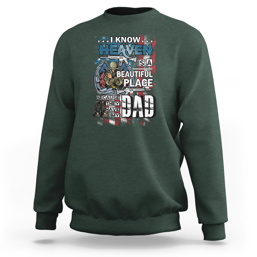 Veteran Dad Sweatshirt I Know Heaven Is A Beautiful Place Because They Have My Dad - Wonder Print Shop