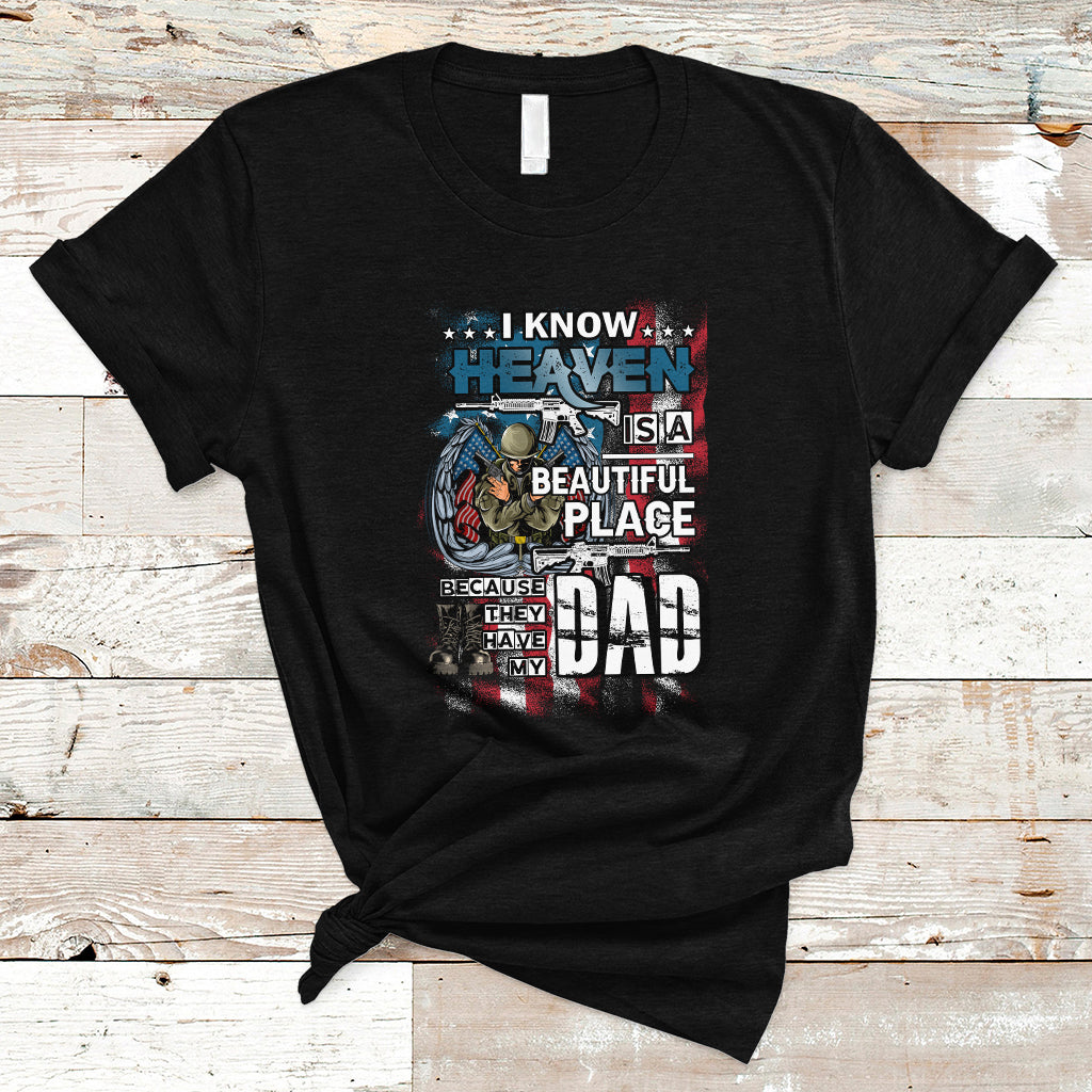 Veteran Dad T Shirt I Know Heaven Is A Beautiful Place Because They Have My Dad - Wonder Print Shop