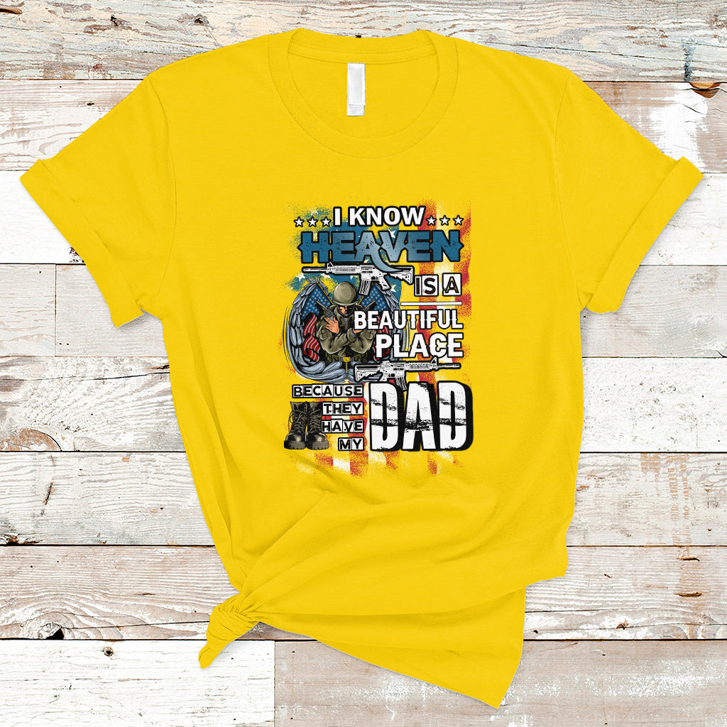 Veteran Dad T Shirt I Know Heaven Is A Beautiful Place Because They Have My Dad - Wonder Print Shop