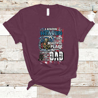 Veteran Dad T Shirt I Know Heaven Is A Beautiful Place Because They Have My Dad - Wonder Print Shop