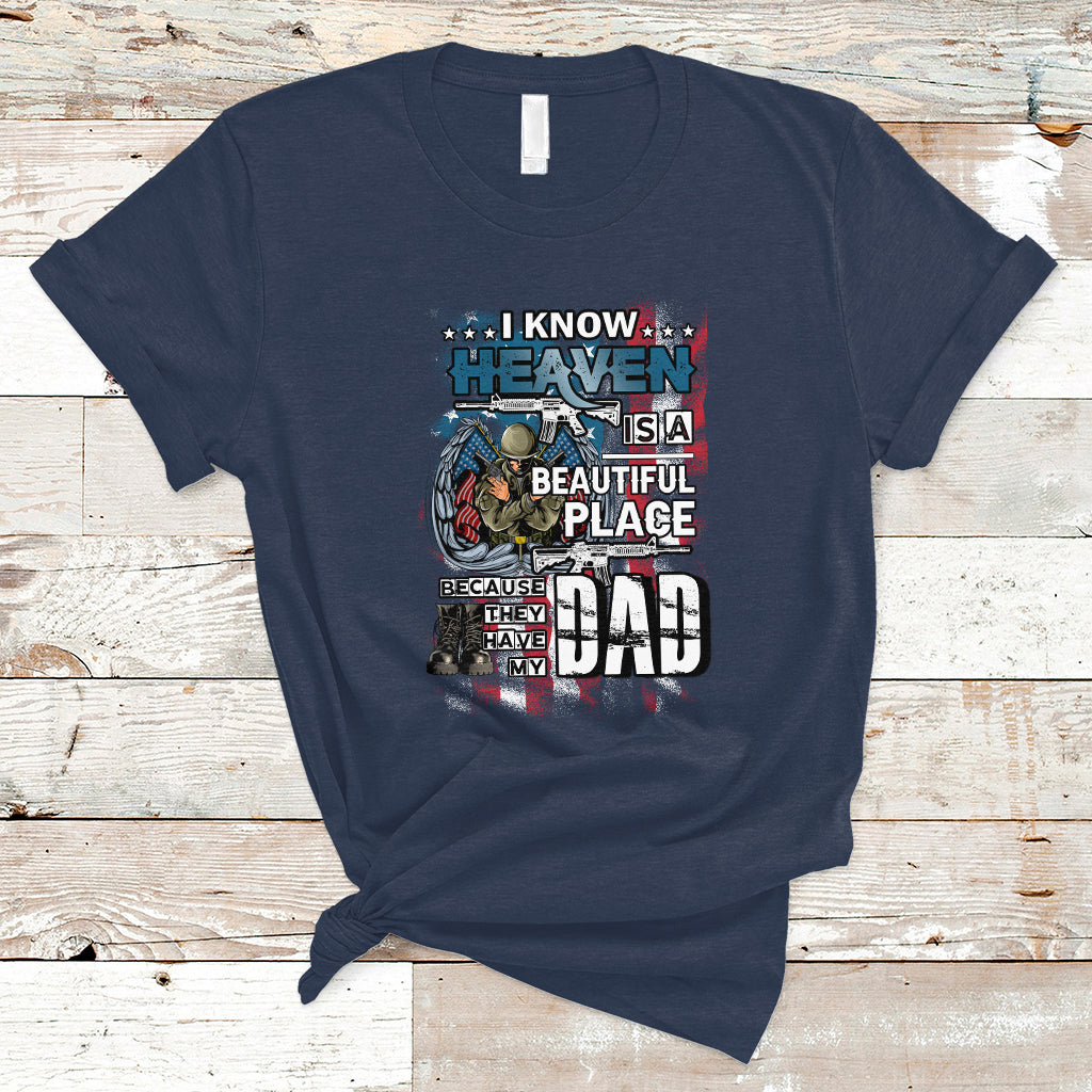 Veteran Dad T Shirt I Know Heaven Is A Beautiful Place Because They Have My Dad - Wonder Print Shop