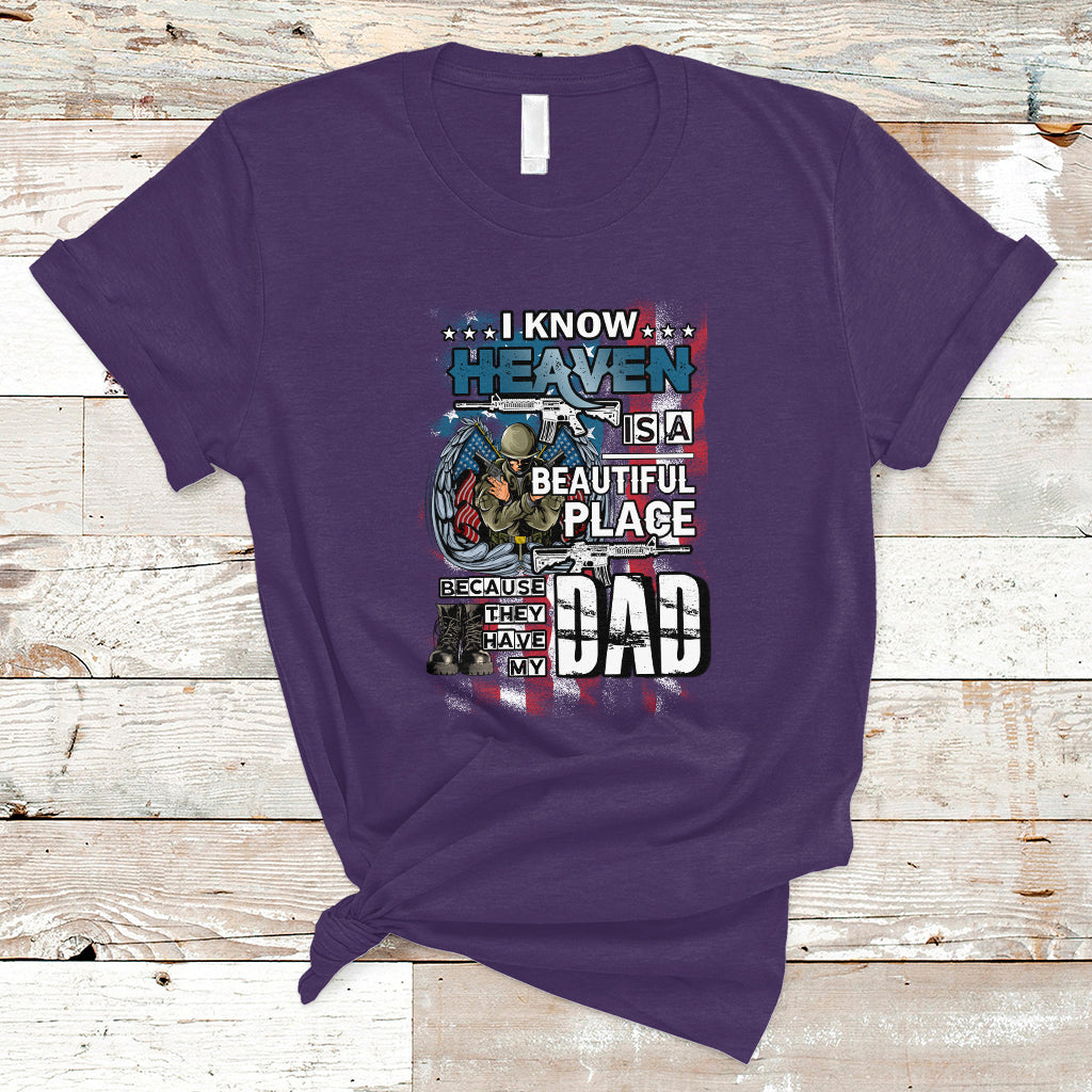 Veteran Dad T Shirt I Know Heaven Is A Beautiful Place Because They Have My Dad - Wonder Print Shop