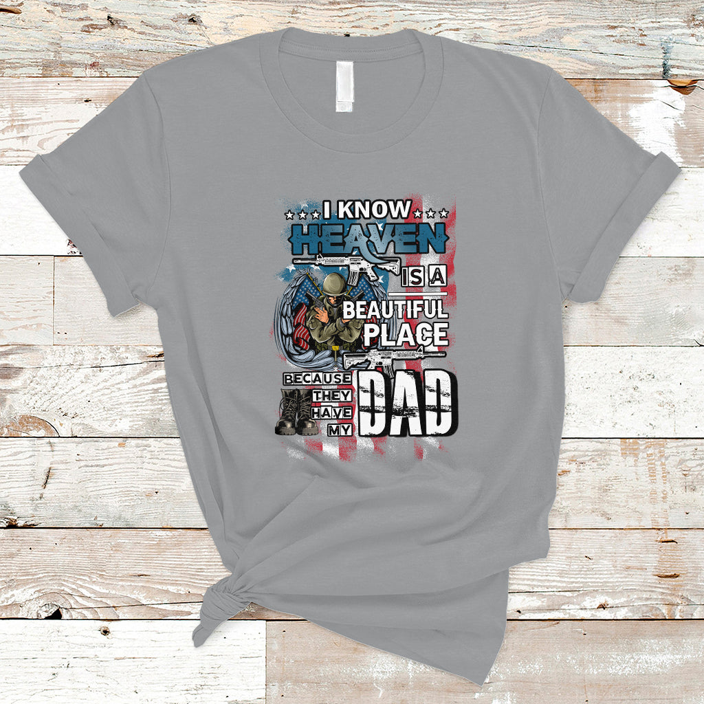 Veteran Dad T Shirt I Know Heaven Is A Beautiful Place Because They Have My Dad - Wonder Print Shop