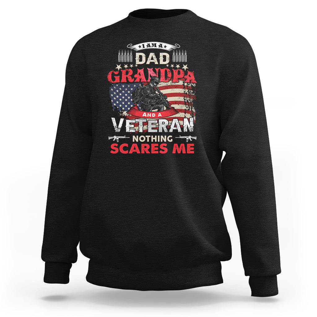 I am a Dad Grandpa Veteran Sweatshirt Nothing Scares Me - Wonder Print Shop