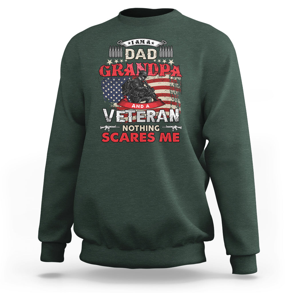 I am a Dad Grandpa Veteran Sweatshirt Nothing Scares Me - Wonder Print Shop