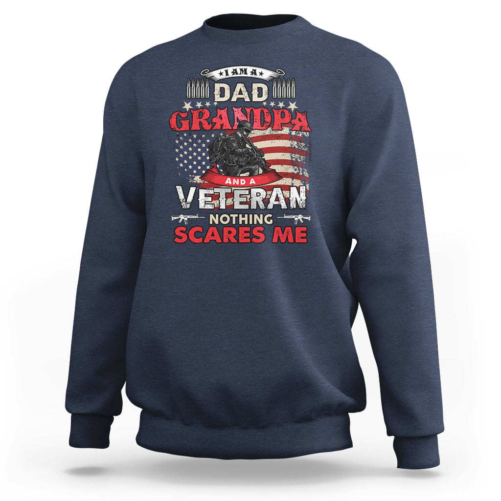 I am a Dad Grandpa Veteran Sweatshirt Nothing Scares Me - Wonder Print Shop