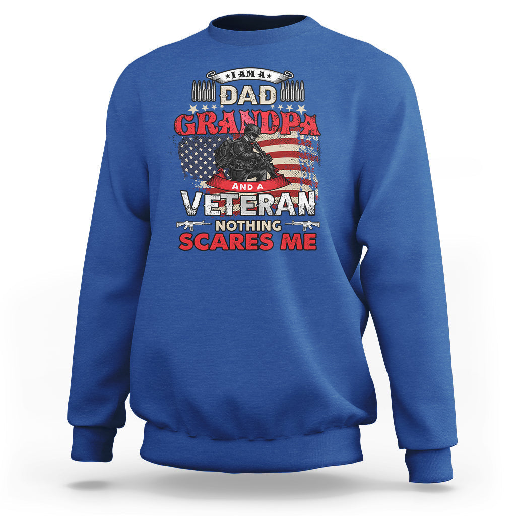 I am a Dad Grandpa Veteran Sweatshirt Nothing Scares Me - Wonder Print Shop