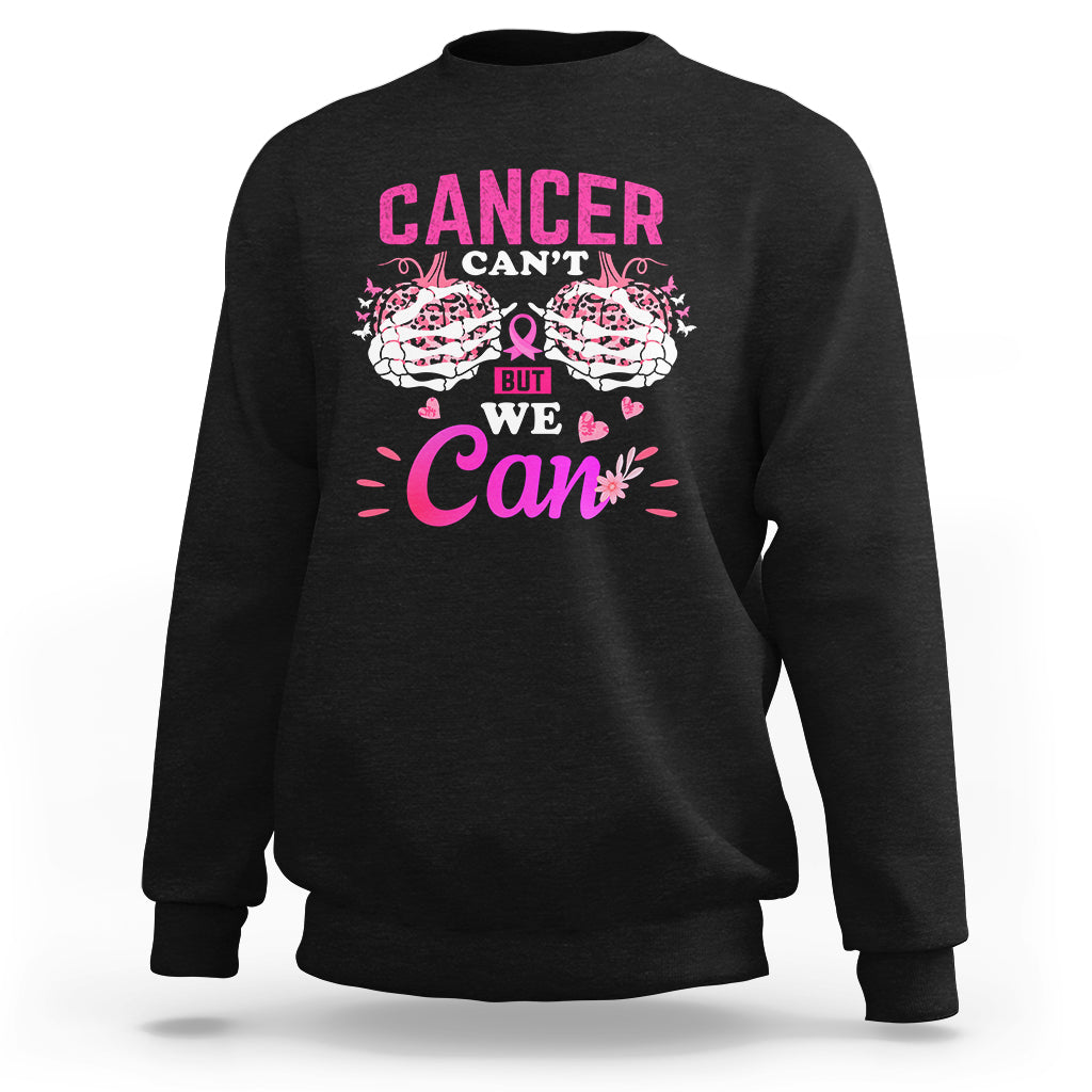 Breast Cancer Awareness Sweatshirt Cancer Cant But We Can - Wonder Print Shop