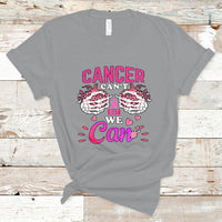Breast Cancer Awareness T Shirt Cancer Cant But We Can - Wonder Print Shop
