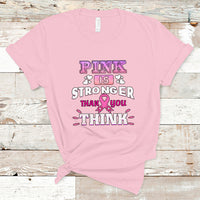 Pink T Shirt for Breast Cancer Awareness Pink Is Stronger Than You Think - Wonder Print Shop