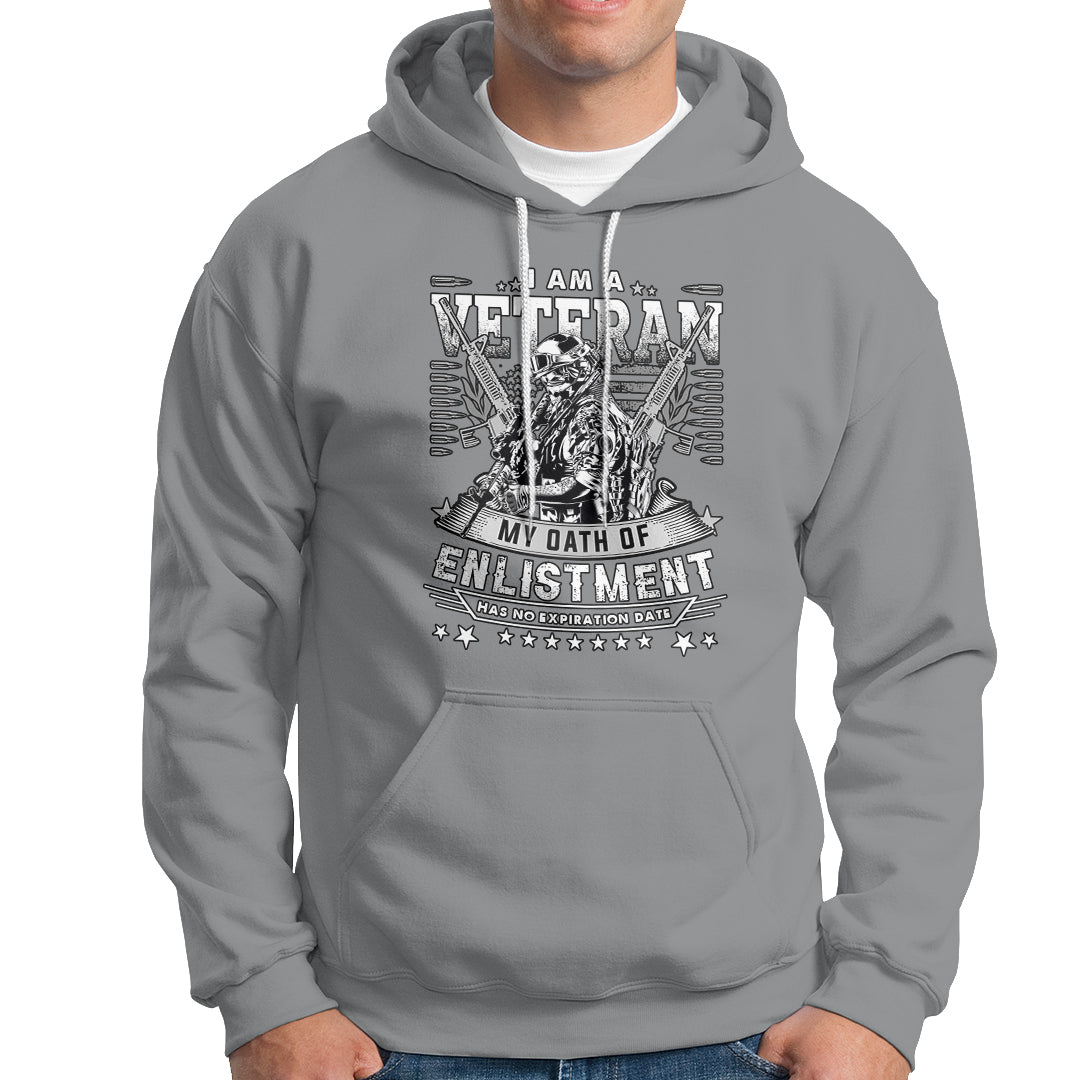 Veteran Hoodie I am a Veteran My Oath of Enlistment has No Expiration Date - Wonder Print Shop