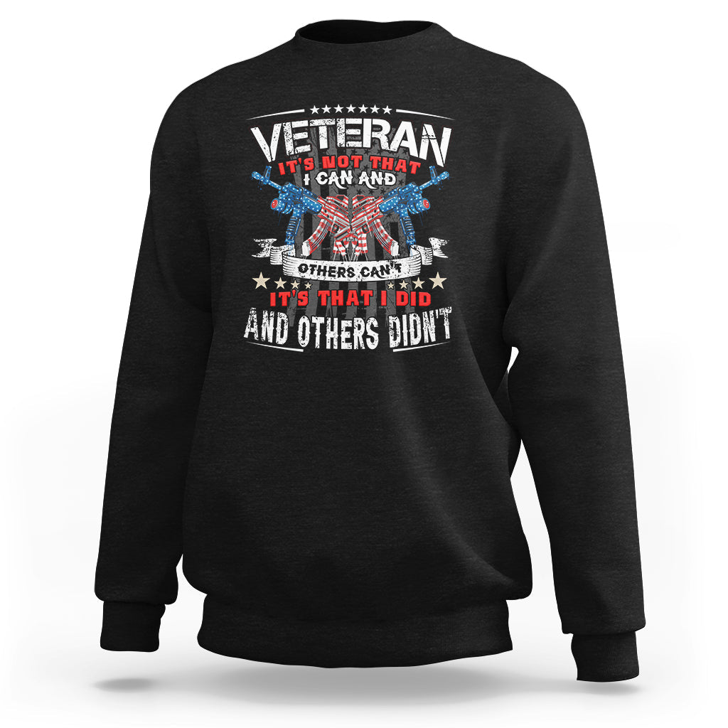 Veteran Sweatshirt Its Not That I Can And Others Cant - Wonder Print Shop