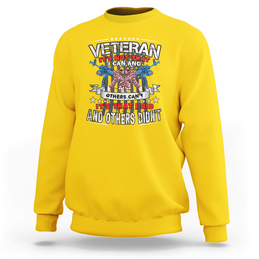 Veteran Sweatshirt Its Not That I Can And Others Cant - Wonder Print Shop