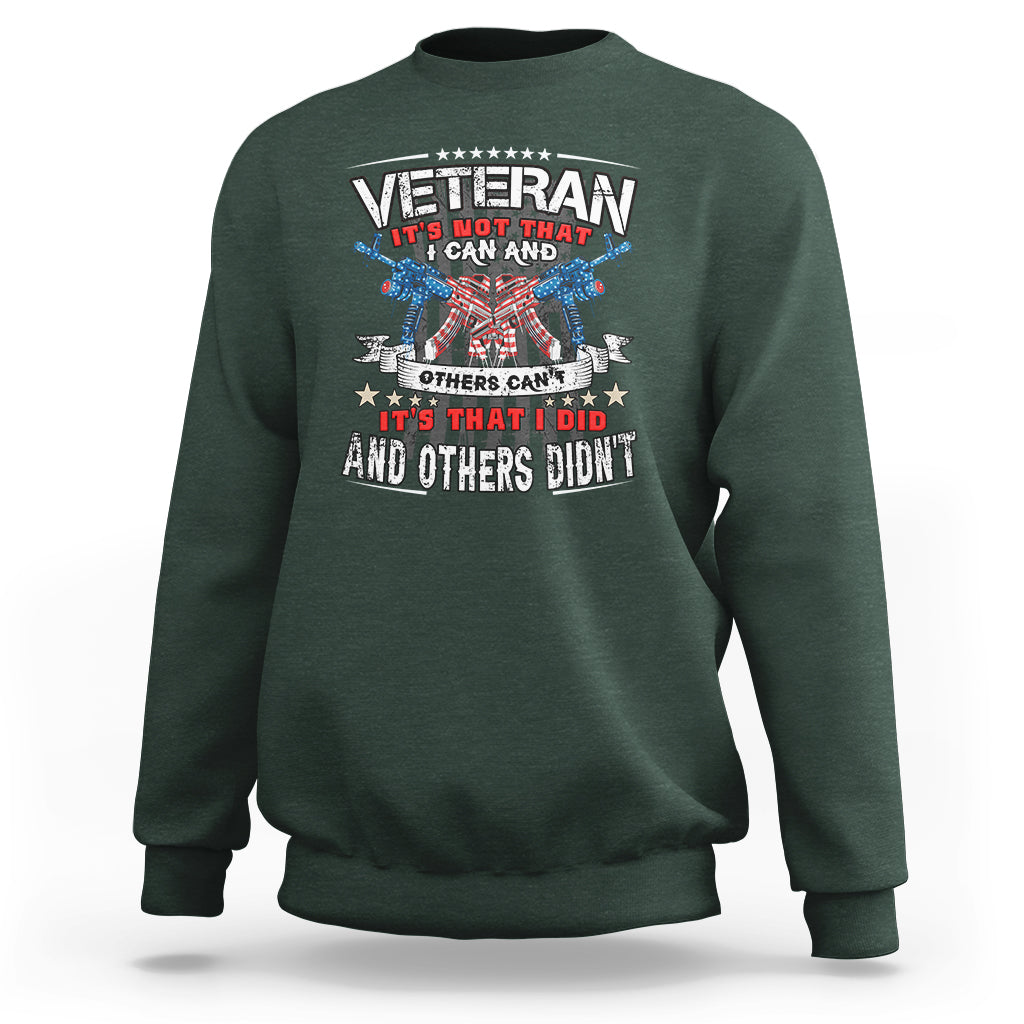 Veteran Sweatshirt Its Not That I Can And Others Cant - Wonder Print Shop