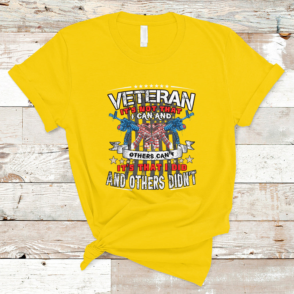 Veteran T Shirt Its Not That I Can And Others Cant - Wonder Print Shop