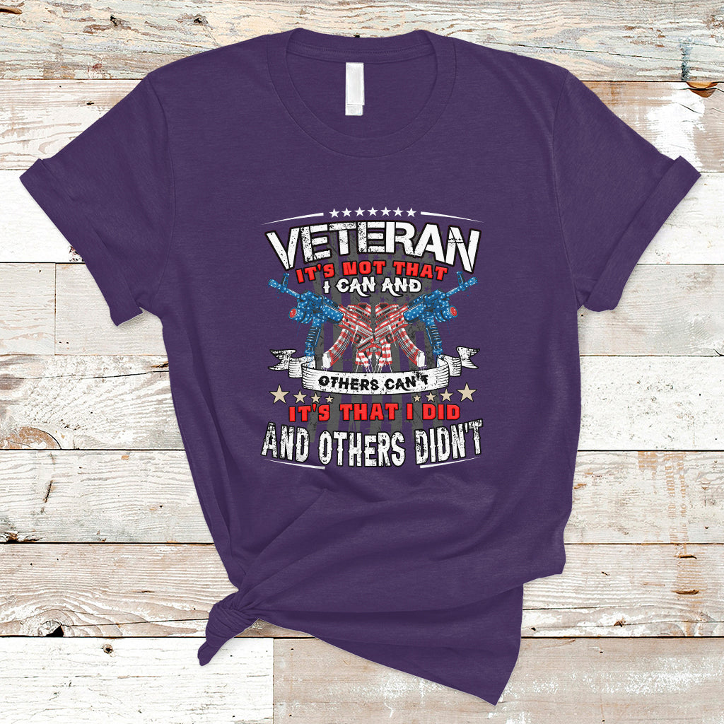 Veteran T Shirt Its Not That I Can And Others Cant - Wonder Print Shop