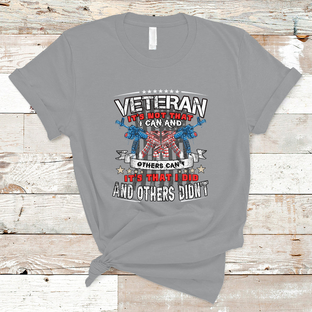 Veteran T Shirt Its Not That I Can And Others Cant - Wonder Print Shop