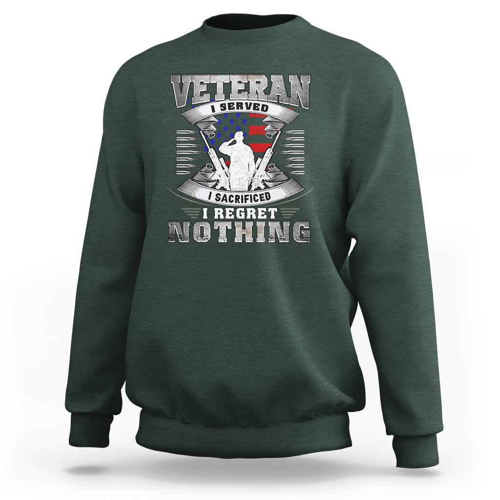 Veteran Sweatshirt I Served I Sacrificed I Reget Nothing - Wonder Print Shop
