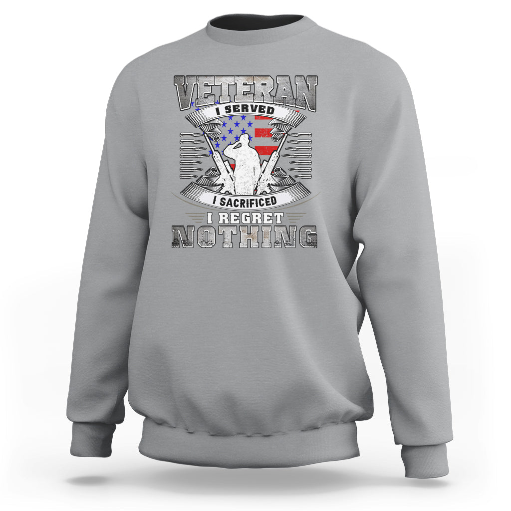 Veteran Sweatshirt I Served I Sacrificed I Reget Nothing - Wonder Print Shop