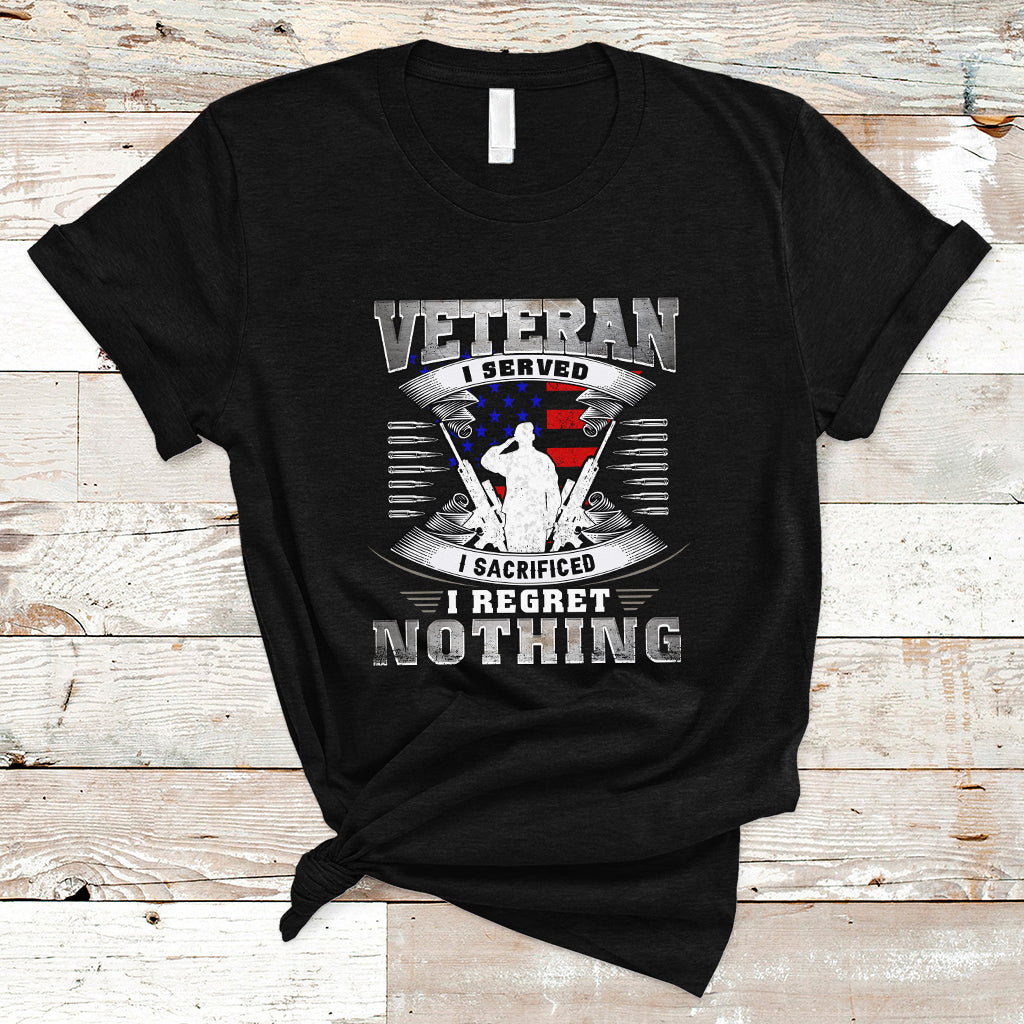 Veteran T Shirt I Served I Sacrificed I Reget Nothing - Wonder Print Shop