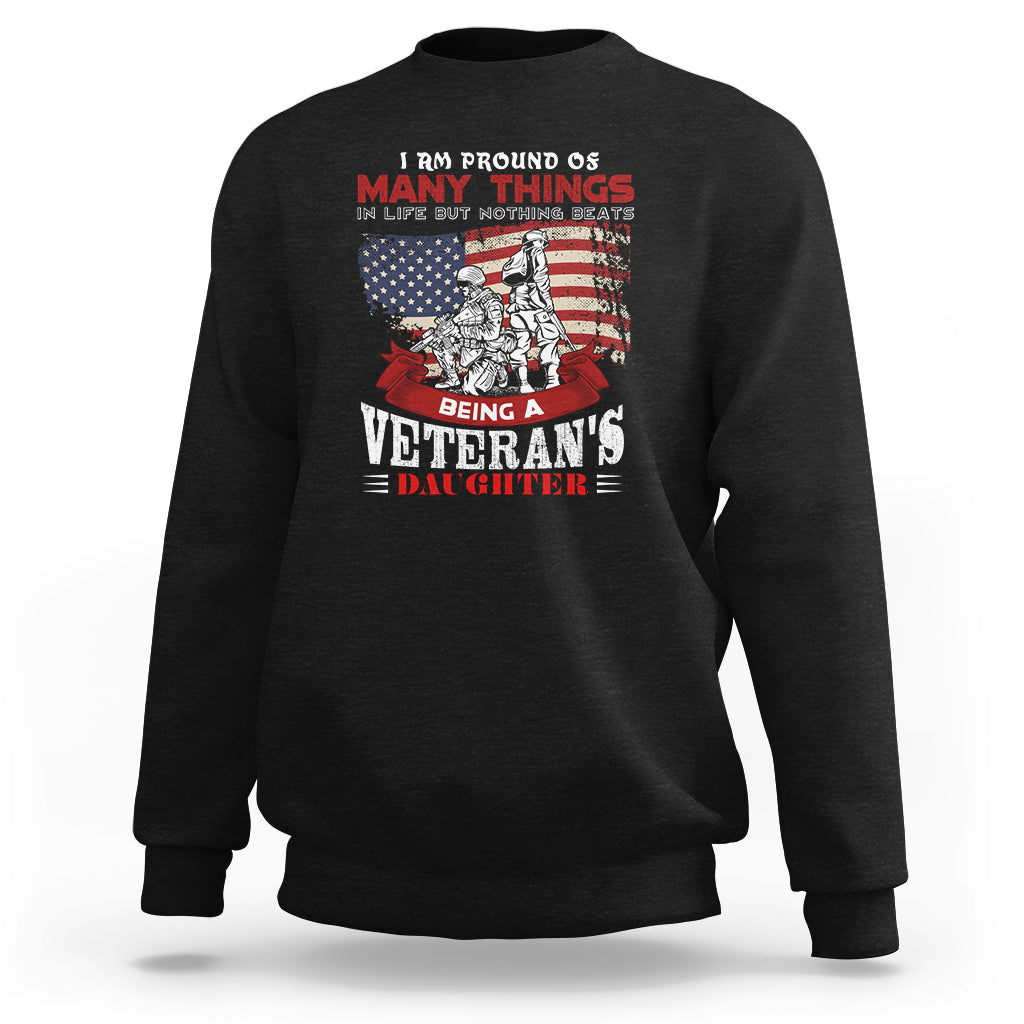 Veteran Daughter Sweatshirt I Am Pround of Many Things In Life - Wonder Print Shop