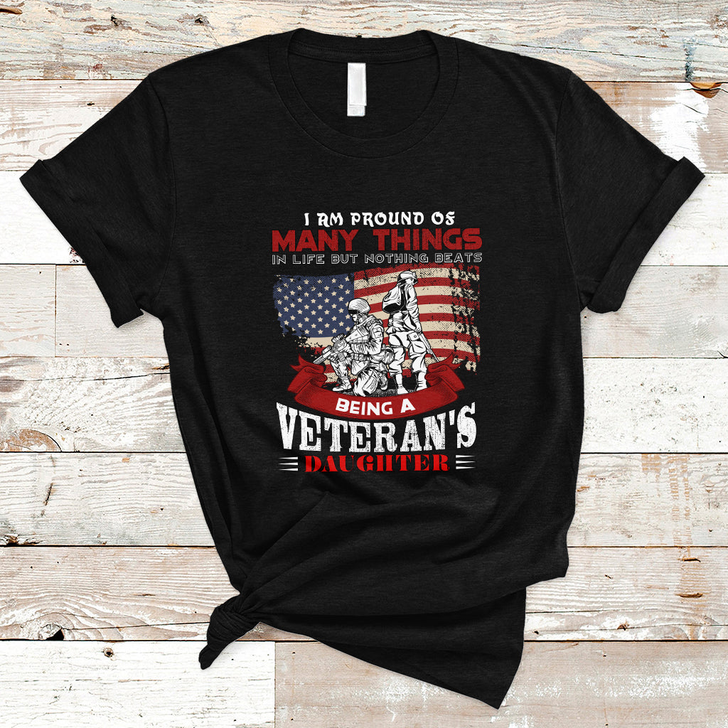 Veteran Daughter T Shirt I Am Pround of Many Things In Life - Wonder Print Shop