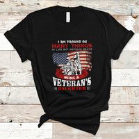 Veteran Daughter T Shirt I Am Pround of Many Things In Life - Wonder Print Shop