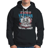 Grumpy Old Army Veteran Hoodie My Life of Sarcasm Depends on Your Level of Stupidity - Wonder Print Shop