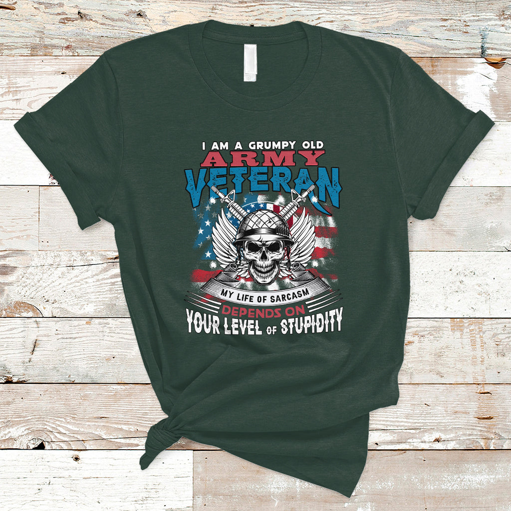 Grumpy Old Army Veteran T Shirt My Life of Sarcasm Depends on Your Level of Stupidity - Wonder Print Shop