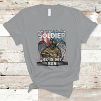 Veteran T Shirt He Did Not Just A Soldier He Is My Son - Wonder Print Shop