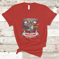 Veterans day T Shirt Veterans Because Americans Need Heroes Too - Wonder Print Shop