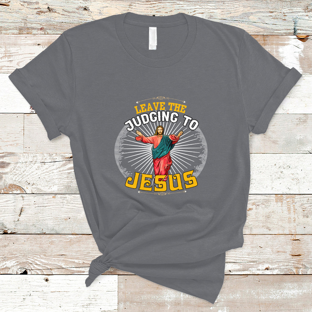 Christian T Shirt Leave The Judging To Jesus - Wonder Print Shop