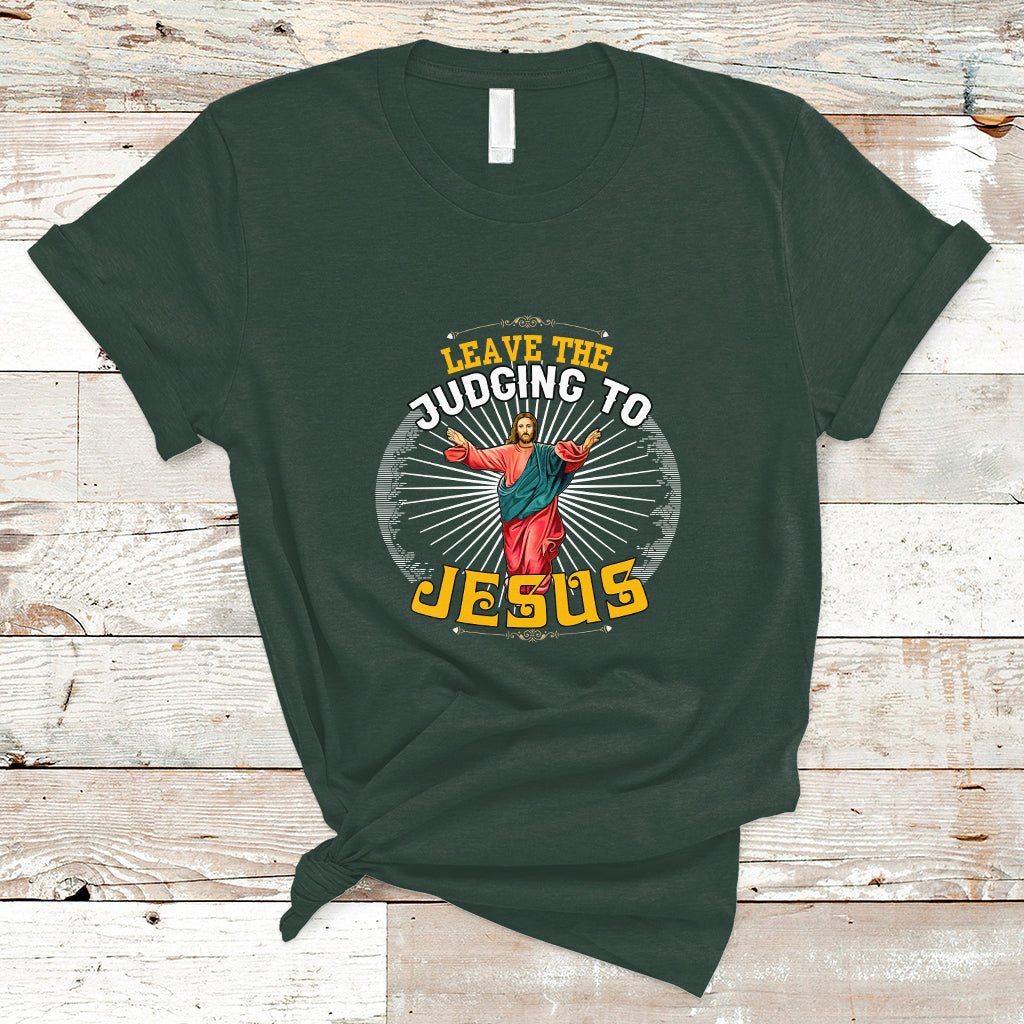Christian T Shirt Leave The Judging To Jesus - Wonder Print Shop