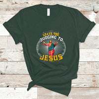 Christian T Shirt Leave The Judging To Jesus - Wonder Print Shop