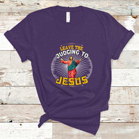 Christian T Shirt Leave The Judging To Jesus - Wonder Print Shop