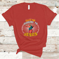 Christian T Shirt Leave The Judging To Jesus - Wonder Print Shop