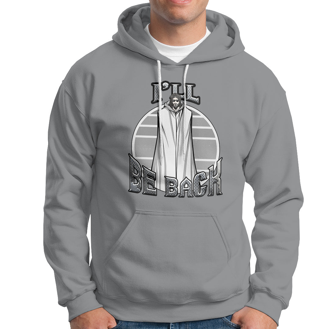 Funny Jesus Hoodie Ill Be Back - Wonder Print Shop