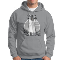 Funny Jesus Hoodie Ill Be Back - Wonder Print Shop